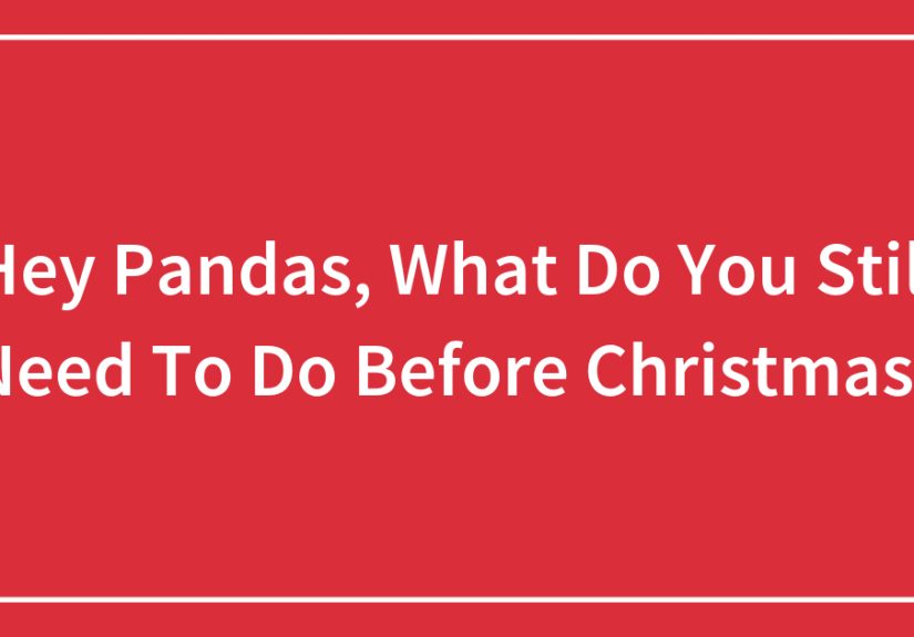 Hey Pandas, What Do You Still Need To Do Before Christmas?