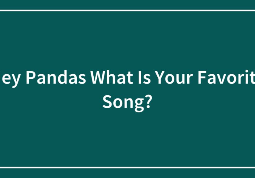 Hey Pandas What Is Your Favorite Song?
