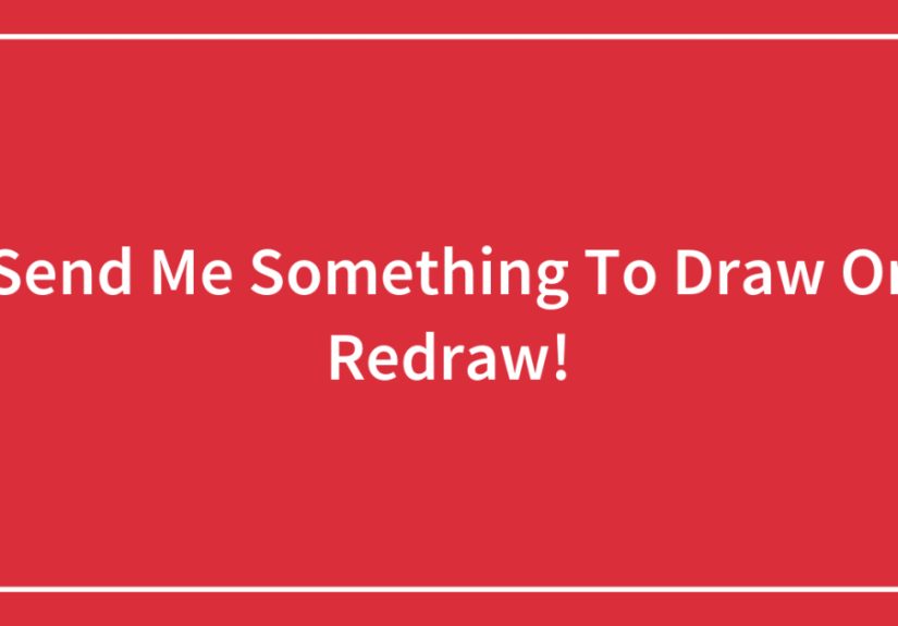 Send Me Something To Draw Or Redraw!