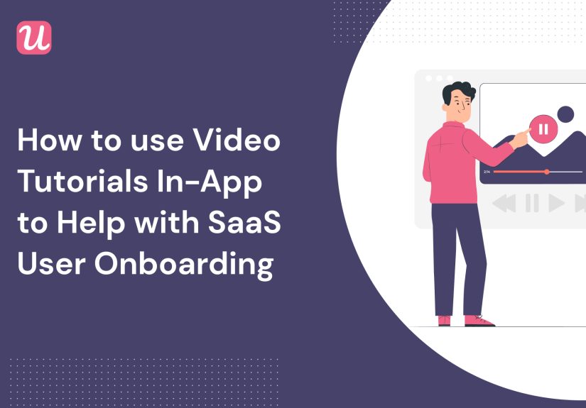 Video tutorial in-app – how to use video tutorials in-app to help with SaaS user onboarding