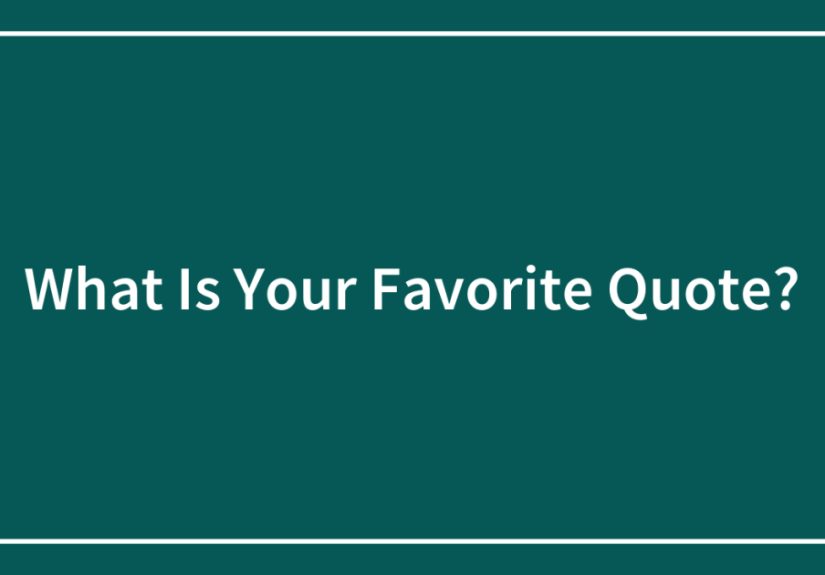 What Is Your Favorite Quote?