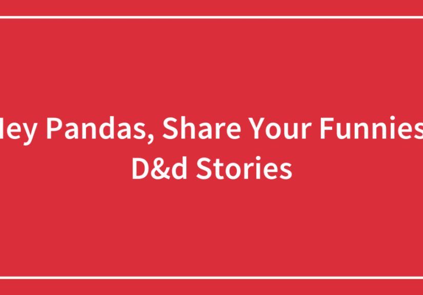 Hey Pandas, Share Your Funniest D&d Stories