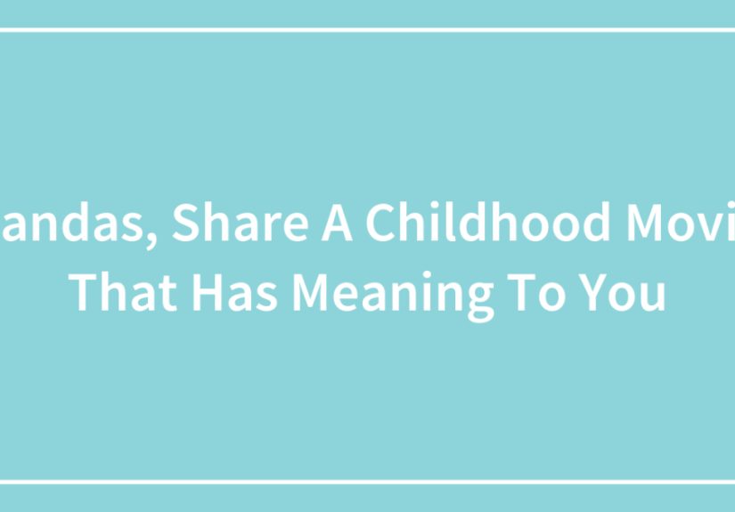Pandas, Share A Childhood Movie That Has Meaning To You