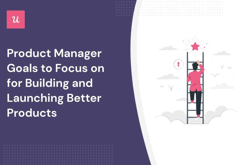 Product Manager Goals for Building Better Products