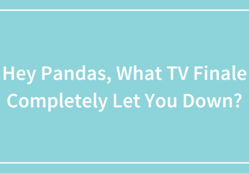 Hey Pandas, What TV Finale Completely Let You Down?